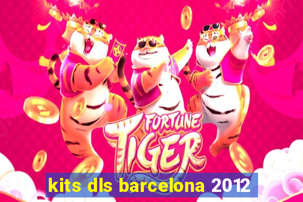 kits dls barcelona 2012